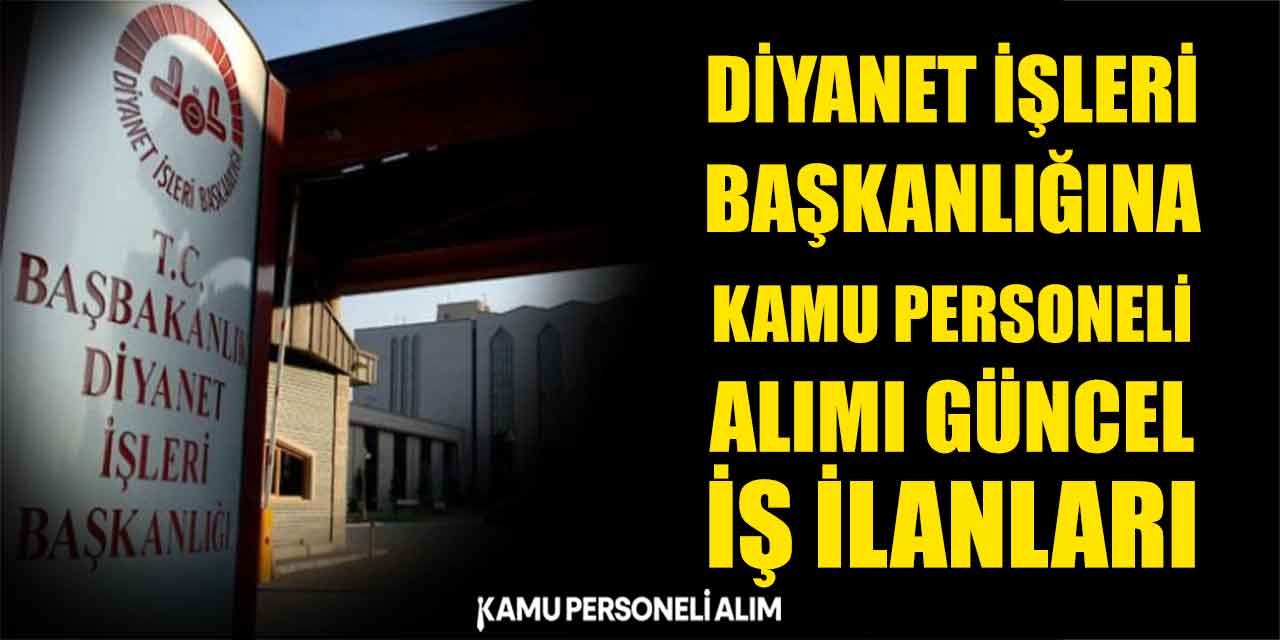 Diyanet İşleri Başkanlığı Ankara Merkez 8 Kamu Personel Alımı