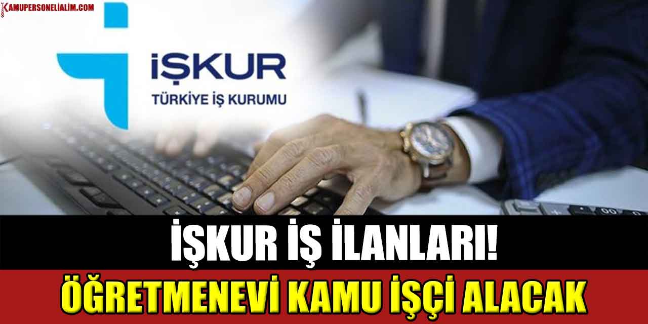 Ödemiş Öğretmenevi Mutfak İşçisi ve Aşçı Alacak