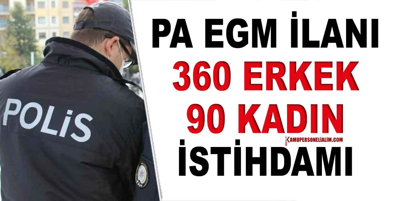 PA EGM 360 Erkek ve 90 Kadın 450 Komiser Yardımcısı Alacak