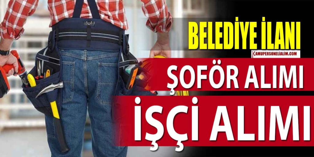 Tire Belediyesi Şoför, Usta ve Büro İşçisi Alacak
