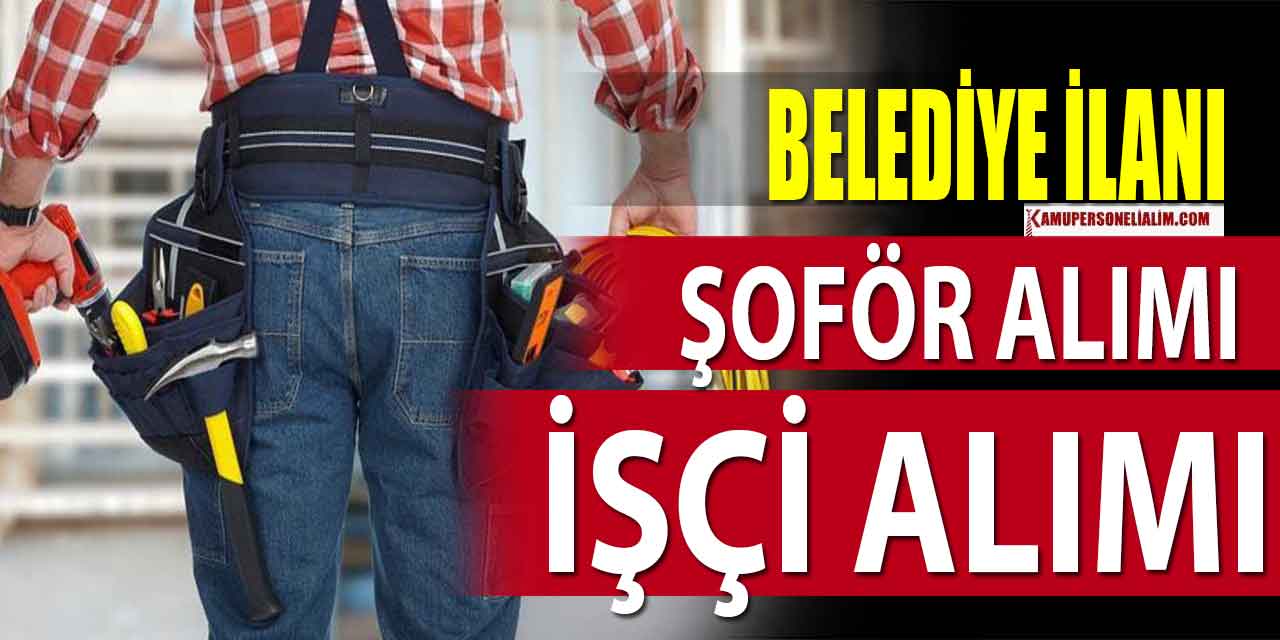 Tire Belediyesi Şoför, Usta ve Büro İşçisi Alacak