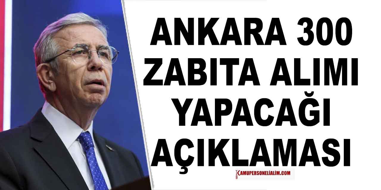 Ankara 300 Zabıta Memuru Alacak! Lise Önlisans Lisans Başvuru Şartları