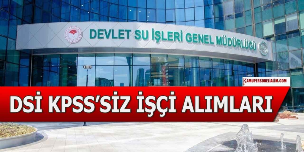 DSİ TMY Eski Hükümlü İşçi Alımı KPSS'siz İlana Çıktı!
