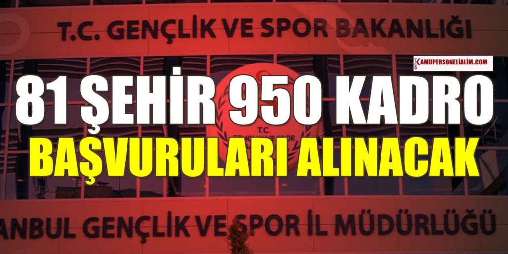 GSB KPSS Puanıyla 950 Sözleşmeli Personel Alımı Yapılacak!