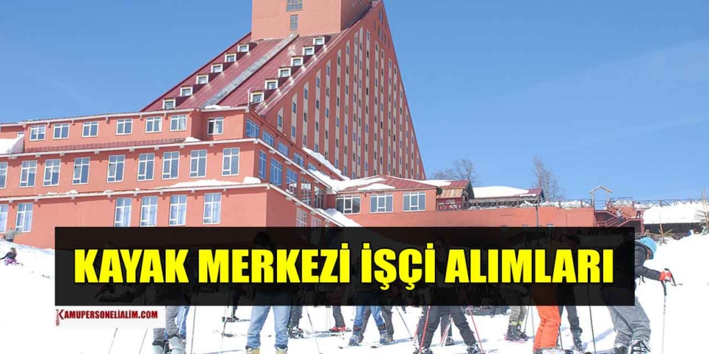 Kayak Merkezleri İşçi ve Personel Alımı Kılavuzu