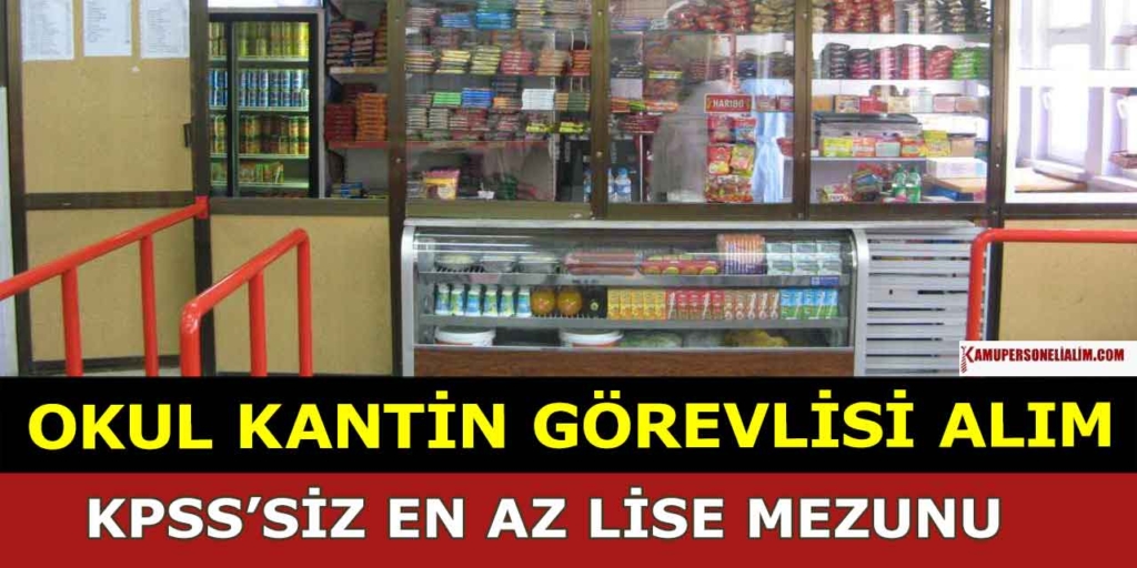 Okul Kantin Görevlisi Alımı! KPSS'siz Kamu İş İlanları