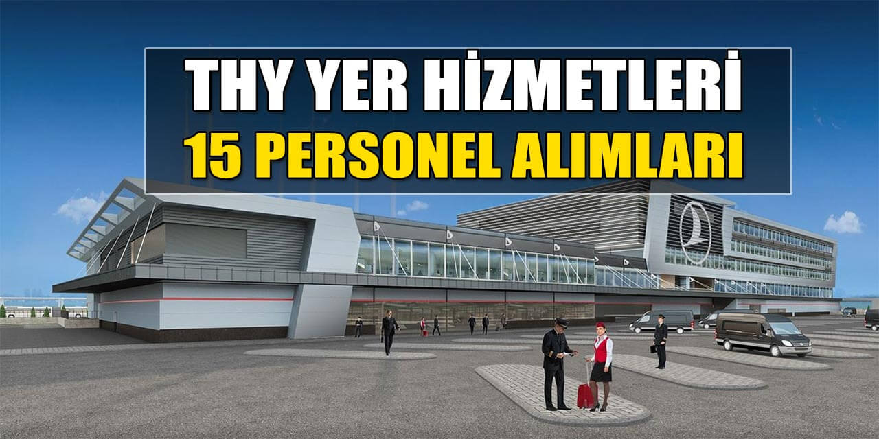 THY Atatürk Havalimanı Yer Hizmetleri İŞKUR'dan 55 İşçi Alımı Yapıyor