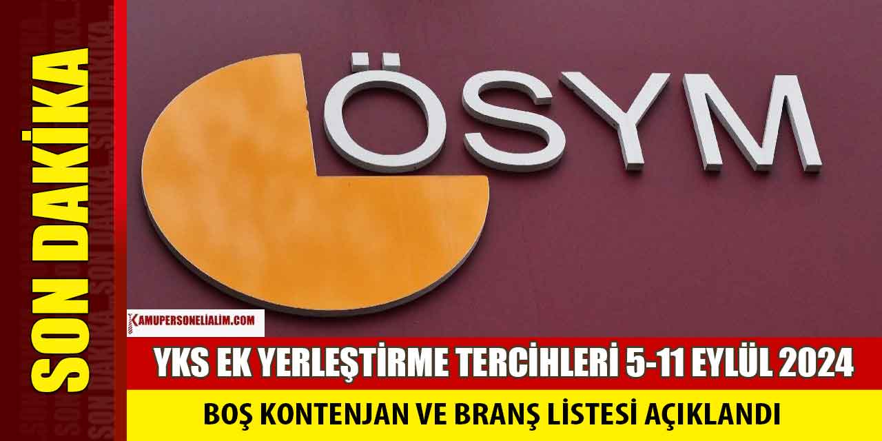 YKS 2024 Ek Yerleştirme Tercihleri 5-11 Eylül! Boş Kontenjan Listesi