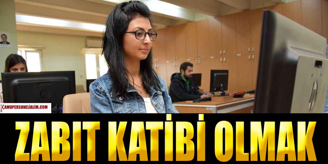 Kamu Kurumlarında Zabıt Katibi Nasıl Olunur?