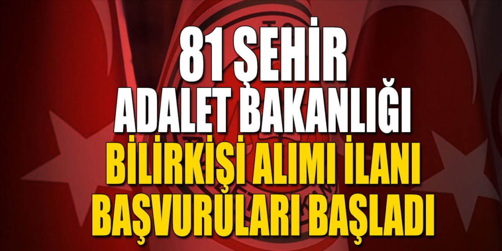 Adalet Bakanlığı 81 Şehir Tercüman ve Bilirkişi Başvuruları Başladı!