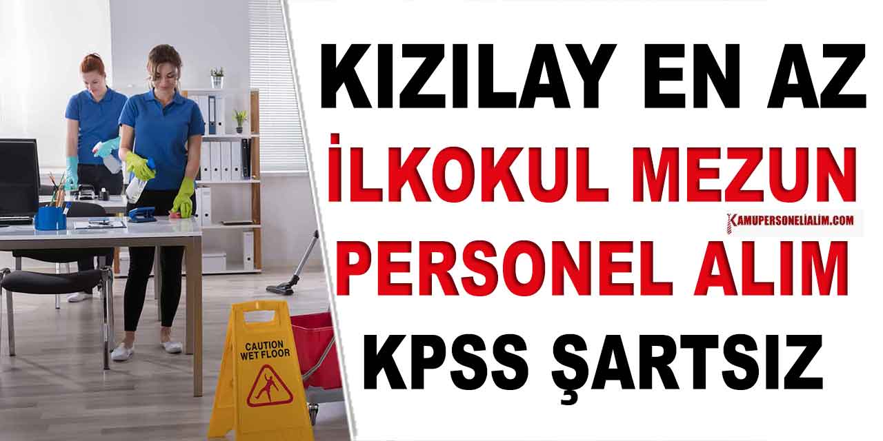 Kızılay Personel Alımı! En Az İlkokul Mezunu Adaylar Dikkat