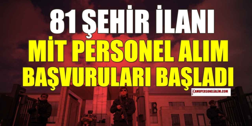 MİT İşe Alımı Branş Bazlı Süreçleri ve Şartları Belli Oldu!