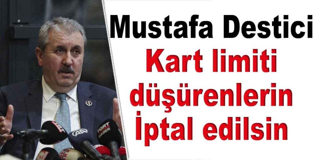 Mustafa Destici Kredi Kartı Limit Düşürenlerin Kartı İptal Edilsin