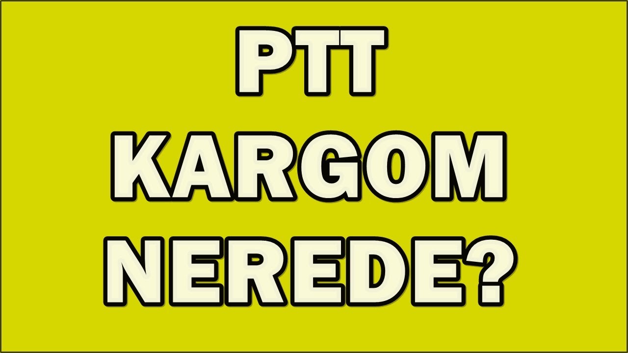 PTT Kargom Nerede