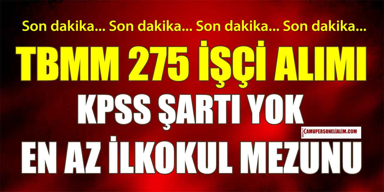 TBMM KPSS Şartsız 275 Sürekli İşçi Alımı Kılavuzu Yayınlandı!