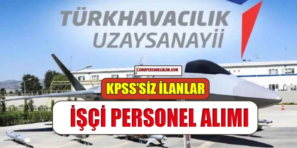 TUSAŞ İşe Alım Başvuru Ekranı! Personel Alımı İlanları