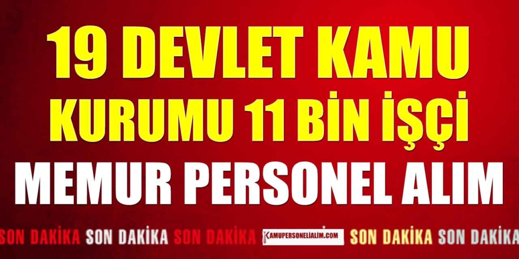 18 Devlet Kamu Kurumu 11 Bin İşçi, Memur ve Kamu Personel Alımı