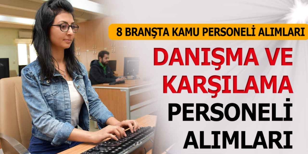 35 Bin TL Maaşla Kamuya Danışma ve Karşılama Personeli Alımı İlan Kılavuzu