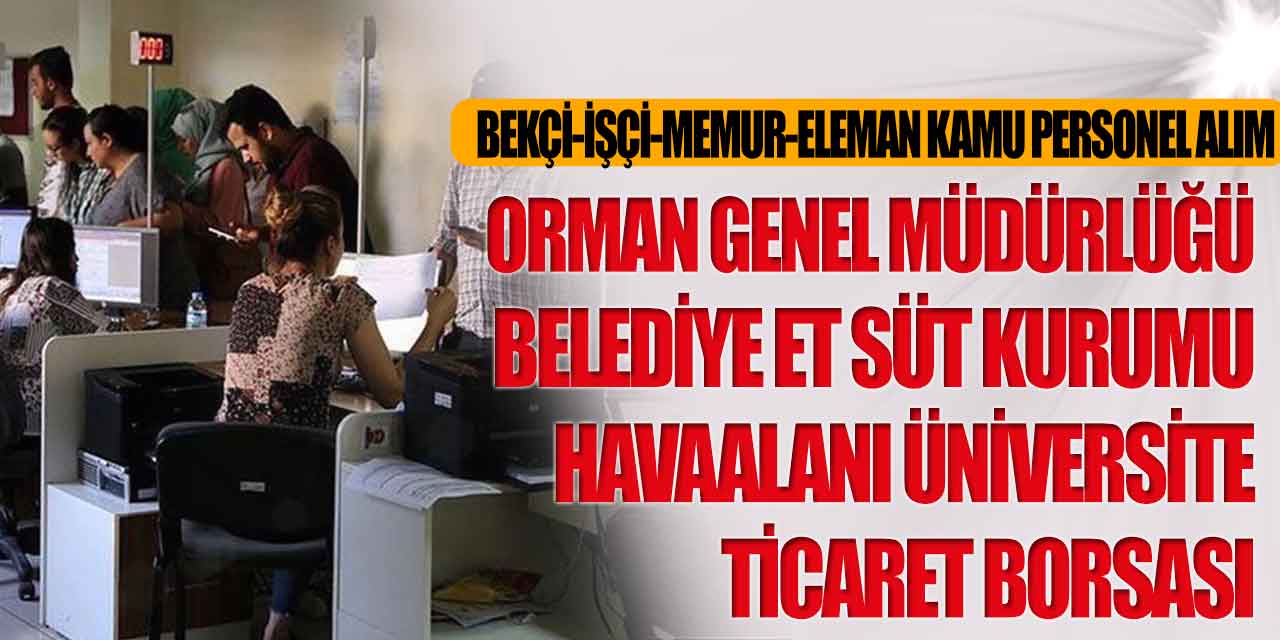 7 İlanda 2798 İşçi, Eleman, Kamu Personel ve Memur Alımı İlanları