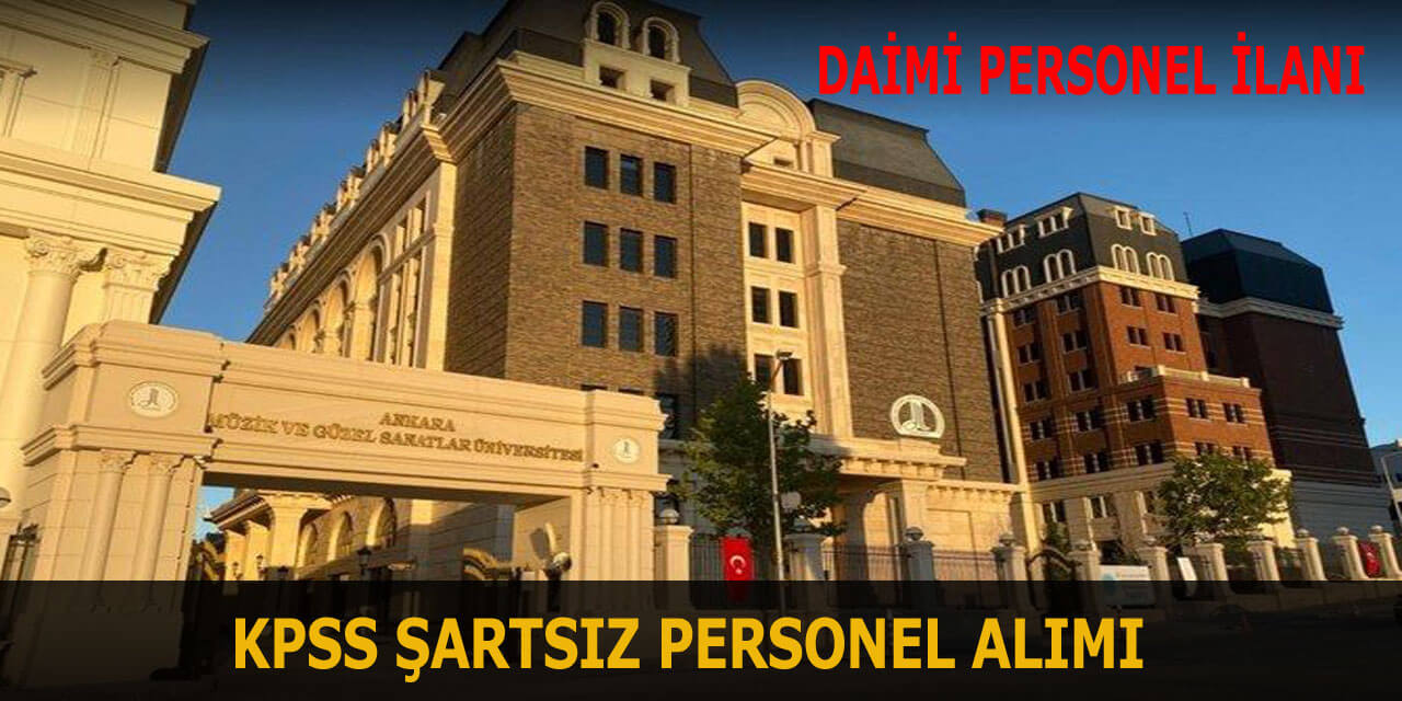 Ankara Müzik ve Güzel Sanatlar Üniversitesi Deneyimsiz Kamu Personeli Alımı