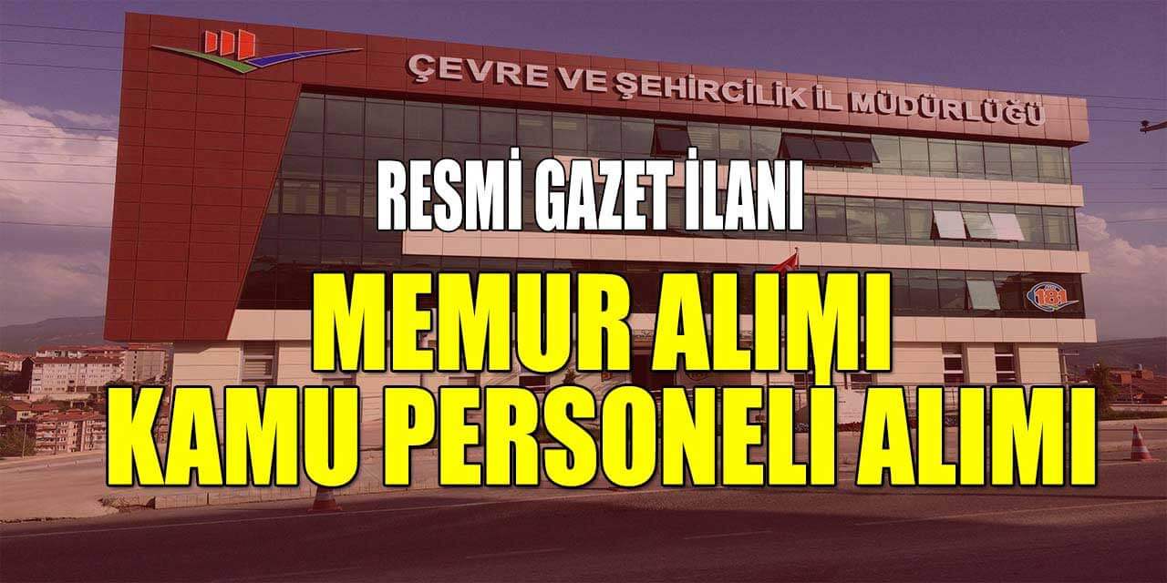 Çevre, Şehircilik ve İklim Değişikliği Bakanlığı 20 Kamu Personeli Alımı