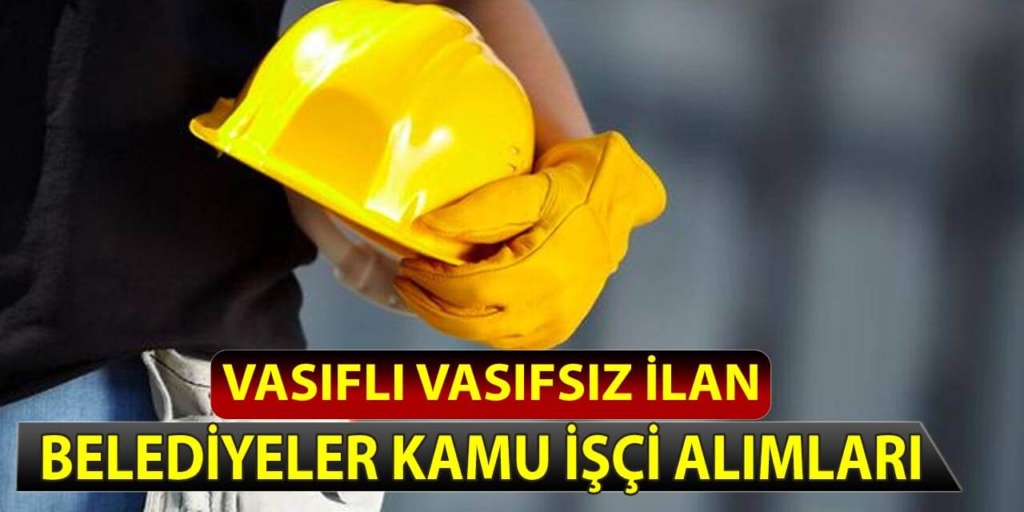 Devlet Vasıfsız 15 Kamu İşçi Alımı İş İlanları