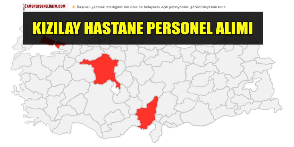 Kızılay Hastane Personel Alımı! Hemşire ve Temizlik Görevlisi Alımı Haritası