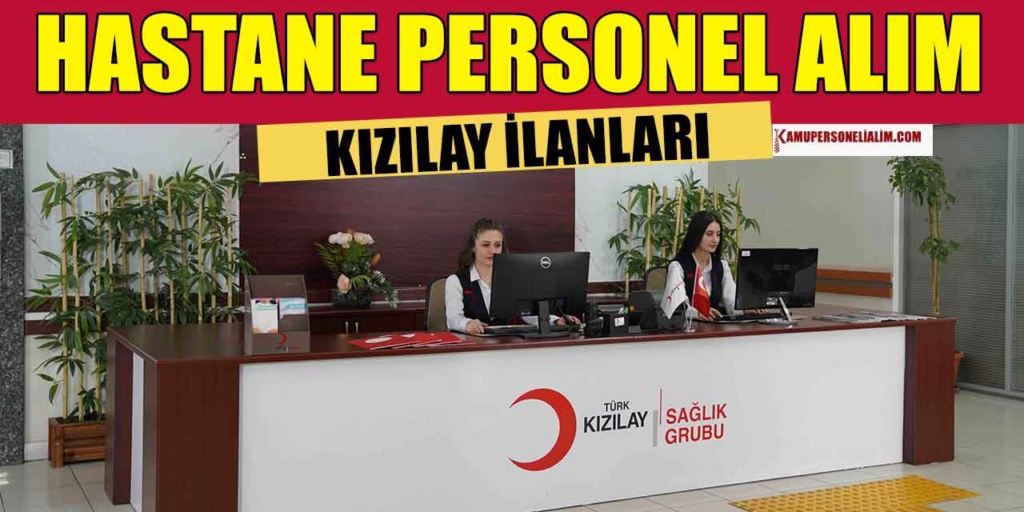 Kızılay Hastaneleri Personel Alımı İşe Alım İlanları Yayınlandı!