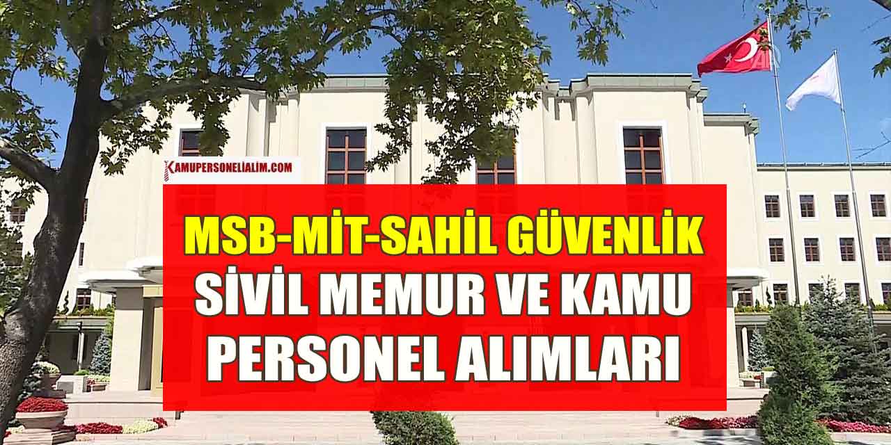MSB Askeriye, MİT ve Sahil Güvenlik Sivil Memur İle Personel Alımı İlanları
