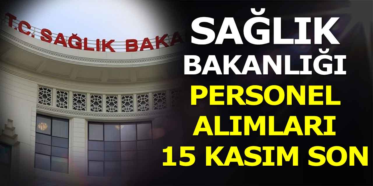 Sağlık Bakanlığı 26 Kamu Personel Alımı Başvuruları 15 Kasım'da Sona Erecek!