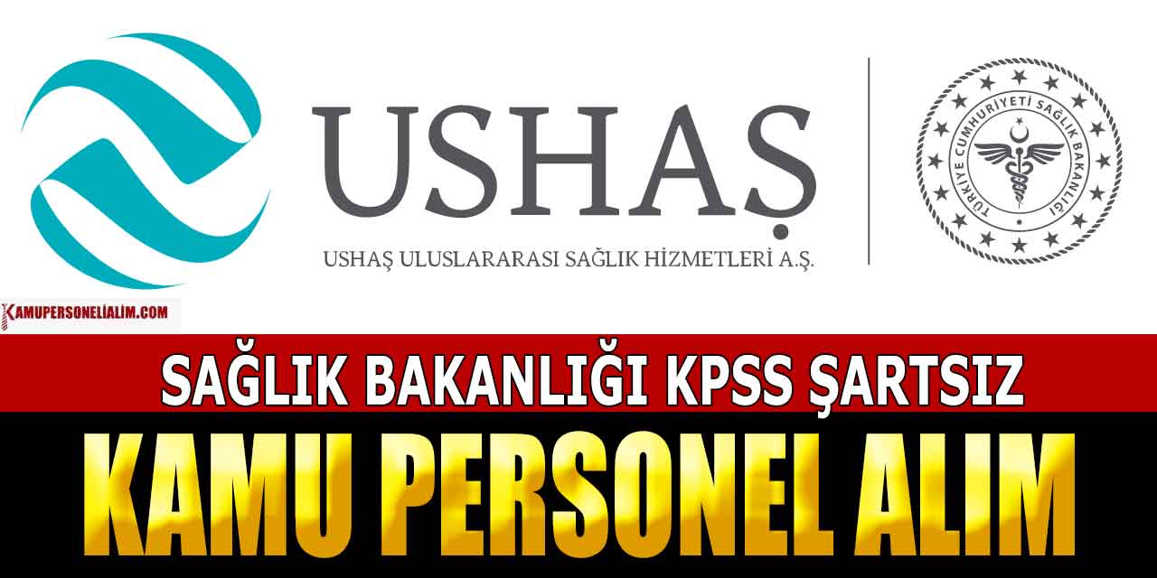 Sağlık Bakanlığı USHAŞ Uluslararası Kamu Personel Alımı İlan Kılavuzu