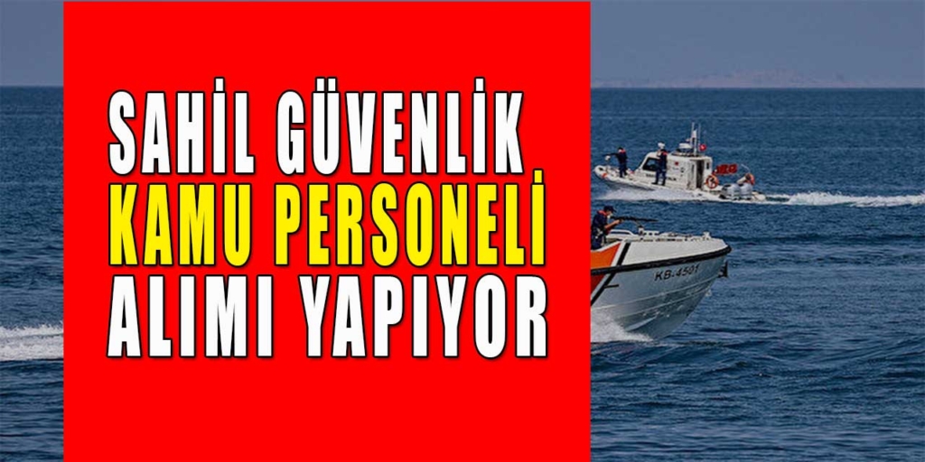 Sahil Güvenlik Komutanlığı Sürekli İşçi Alımı İŞKUR Başvuruları 11-15 Kasım