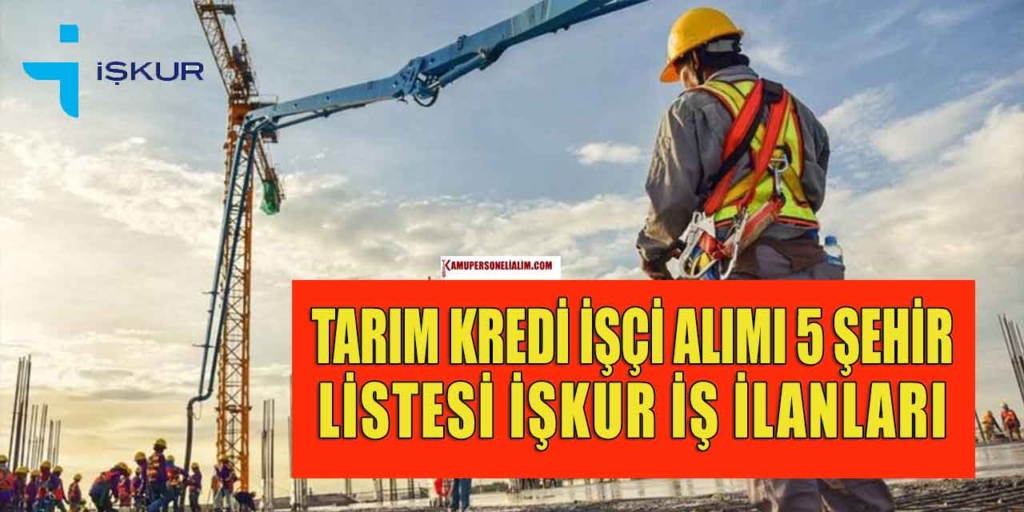 Tarım Kredi 5 Şehir İşçi ve Personel Alımı İŞKUR İlanları