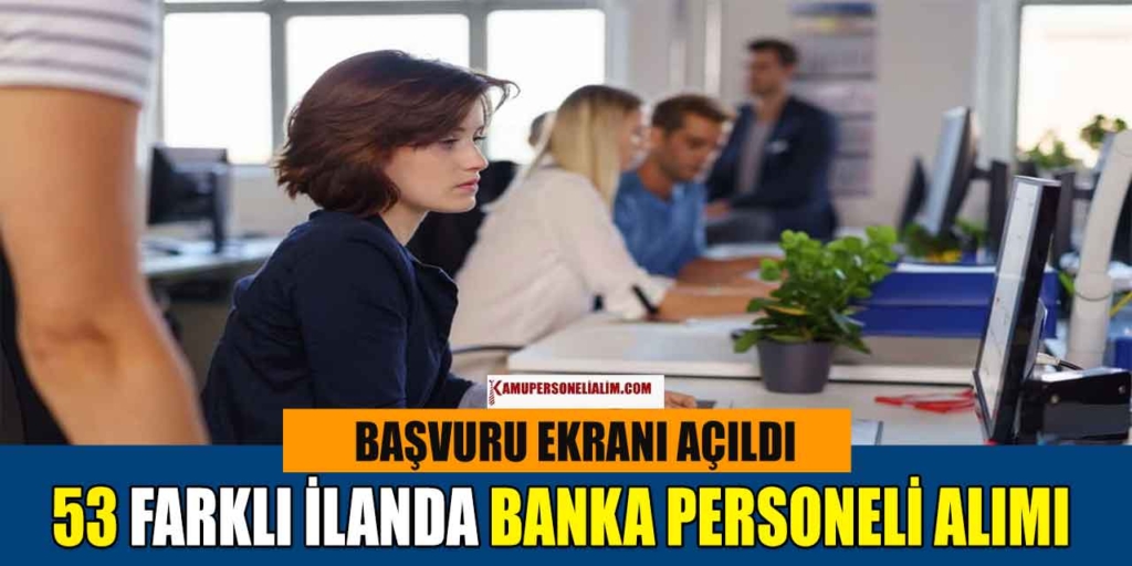 Tecrübesiz ve Tecrübeli 5 Banka Personel, İşçi İle Memur Alımı İşe Alım