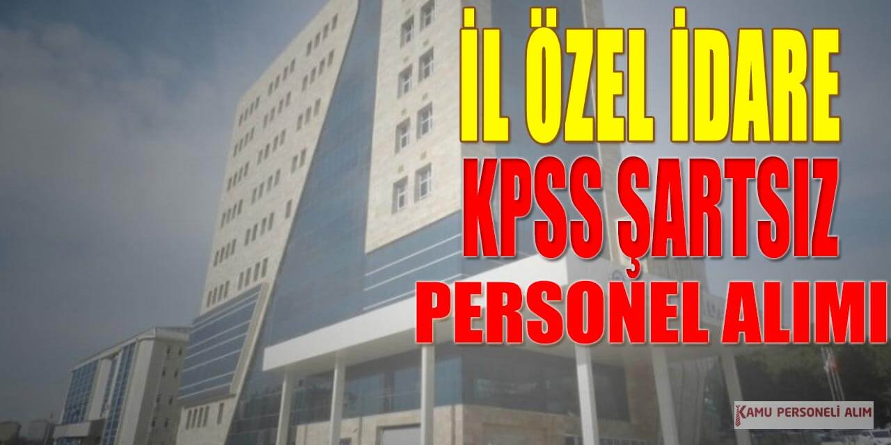 Vasıflı Vasıfsız Özel İdare Mesleklerde 28 Kamu Personeli Alacak