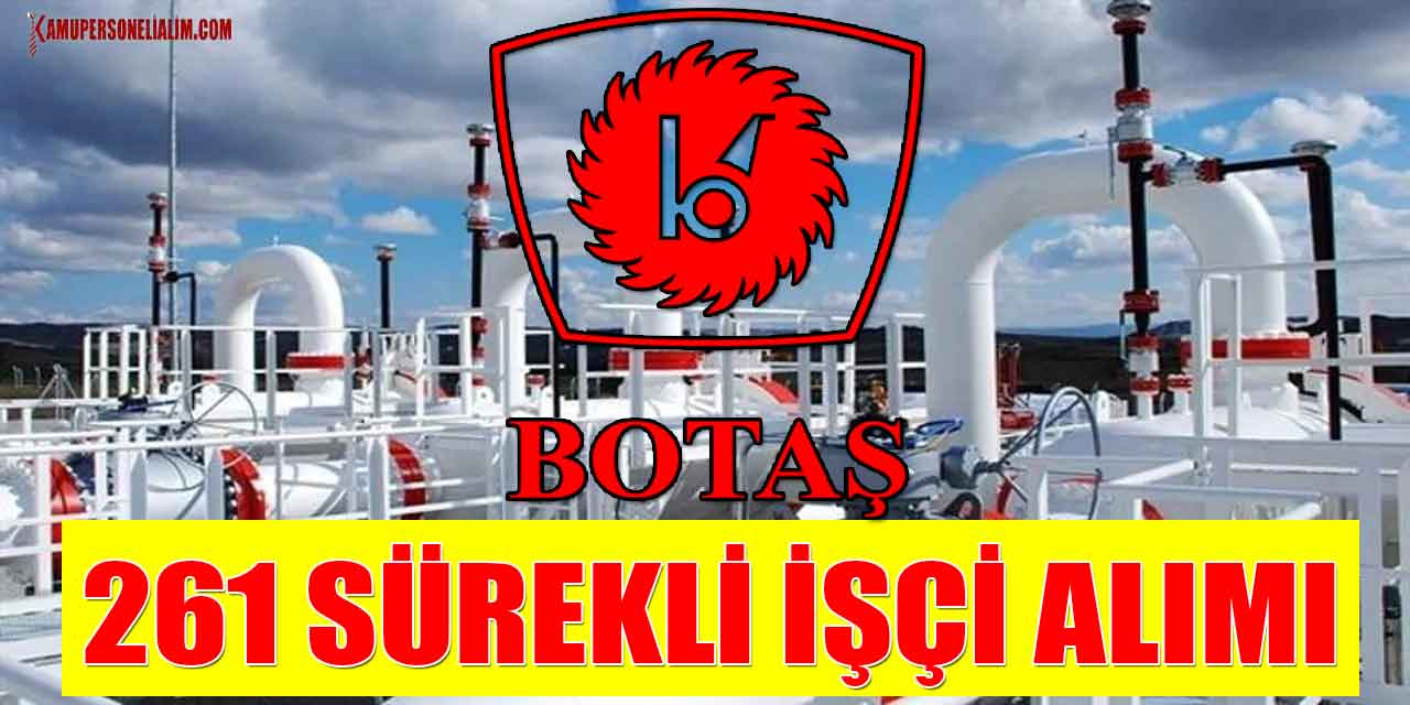 BOTAŞ 262 Kamu İşçi Alımı ve Engelli Personel Alımı İlanları