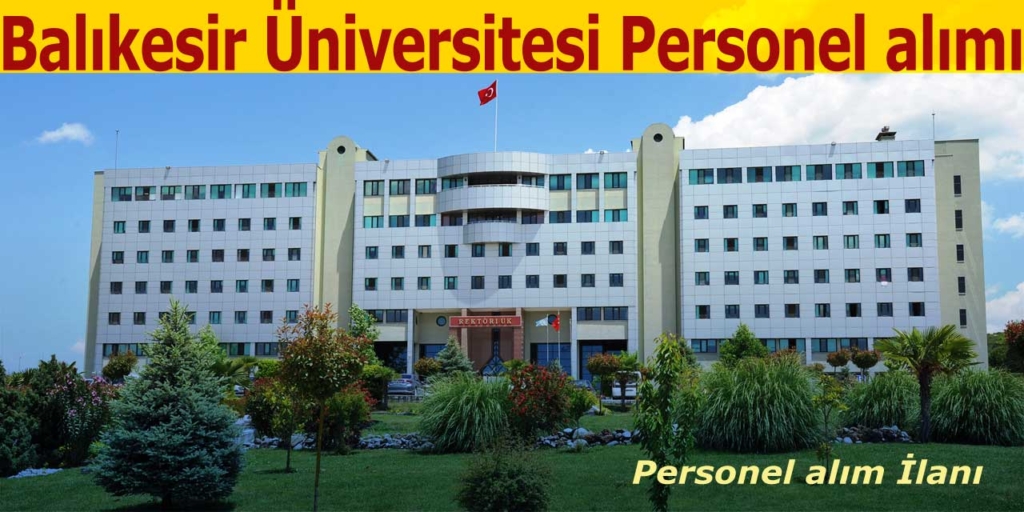 Balıkesir Üniversitesi KPSS 60 Puanla Sözleşmeli Personel Alıyor