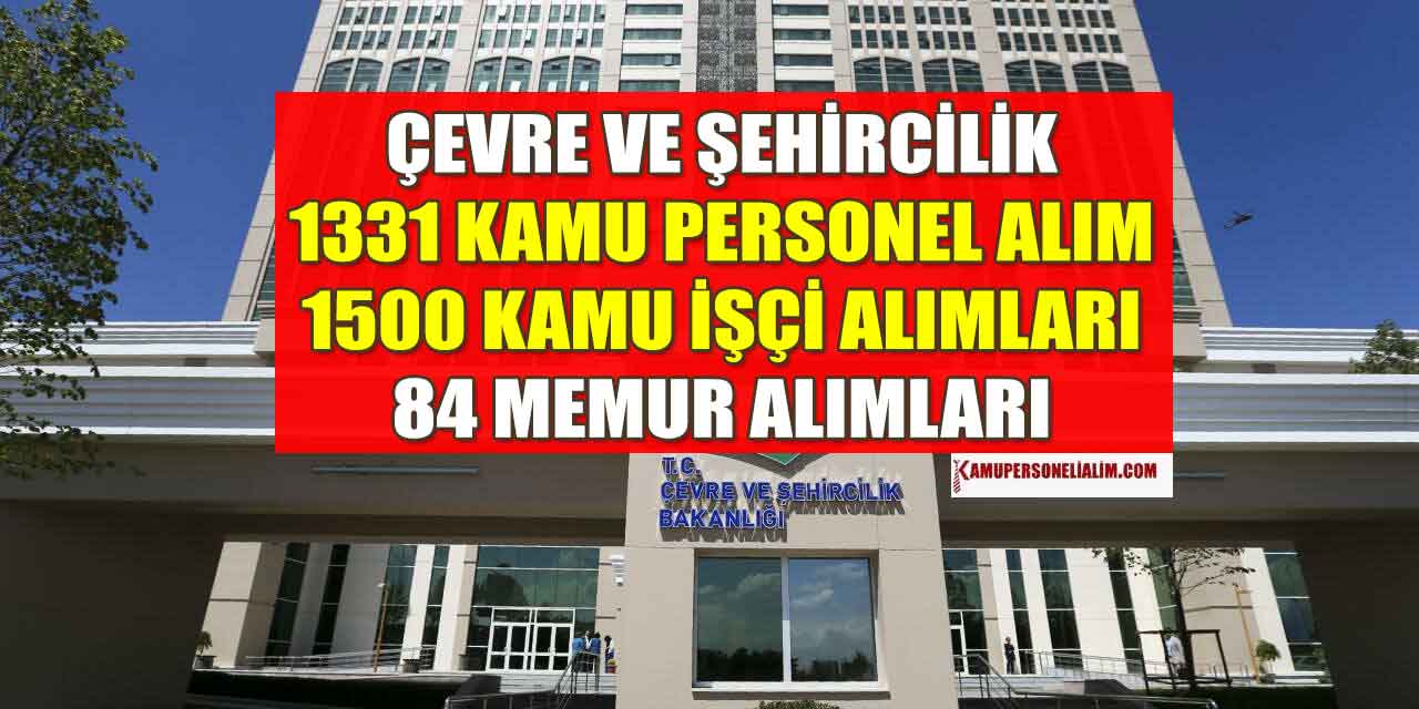 Çevre, Şehircilik ve İklim Değişikliği Bakanlığı 700 Memur İle 611 Sözleşmeli Personel Alınacak!