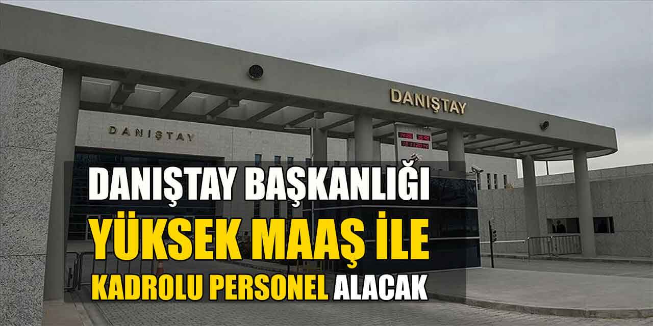 Danıştay 7 Kamu Personeli Alımı Daimi Kadroda Yapıyor