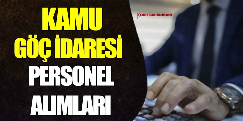 Göç İdaresi Kamu Personeli Alımı 30 Kadro Başvuruları 5 Aralık 2024 Son