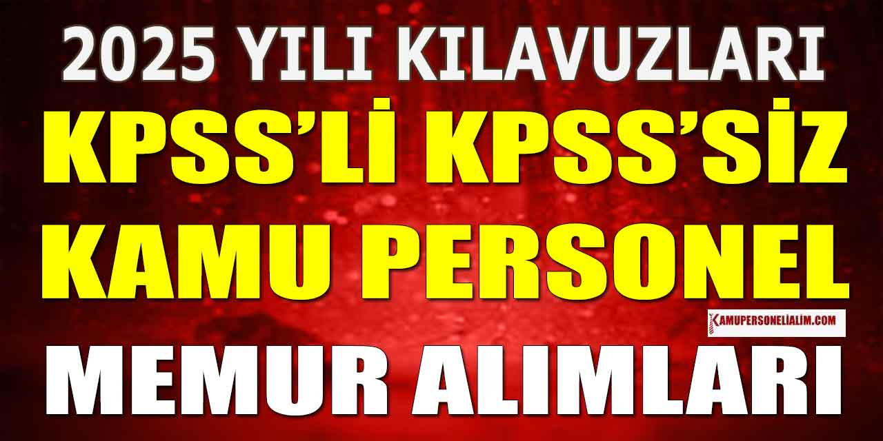 Kamu Personeli Alımı 2025: KPSS'li KPSS'siz Kurum Listeleri Kamu Memur Alımı!