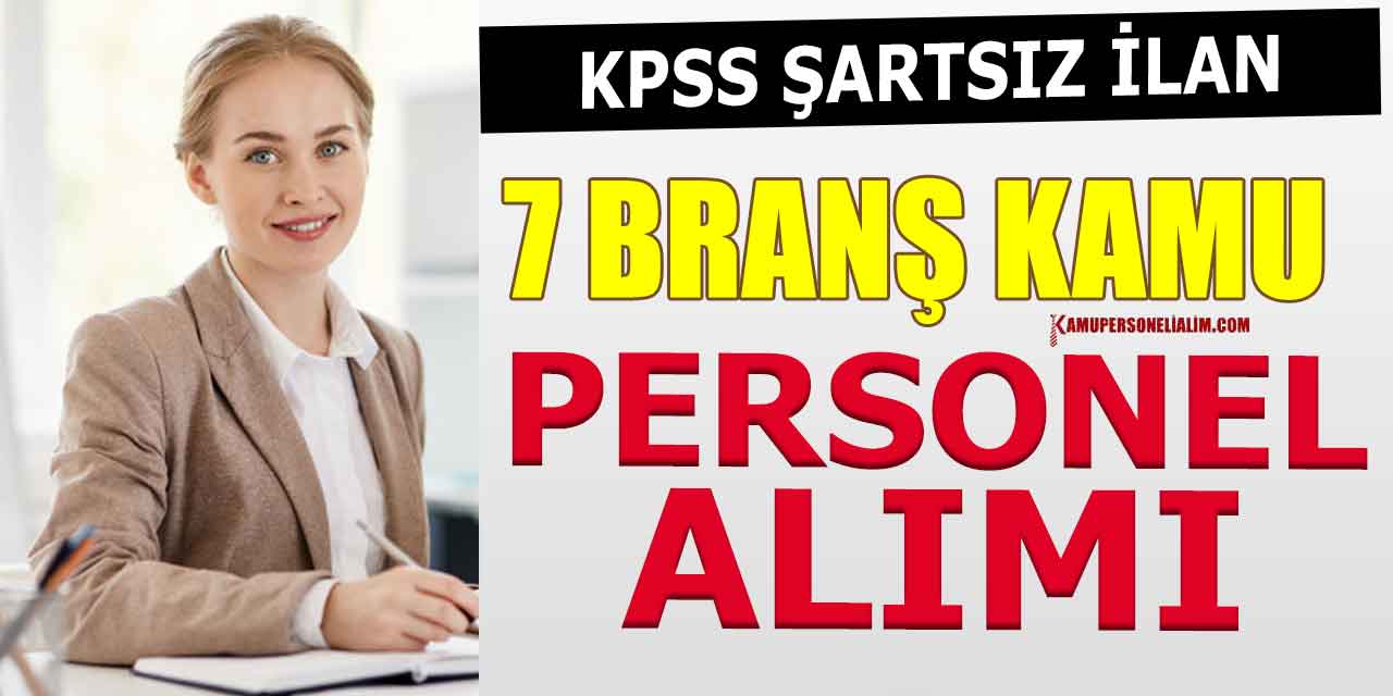 Kamu Personeli Alımları! 7 Branş Başvuru Şartları