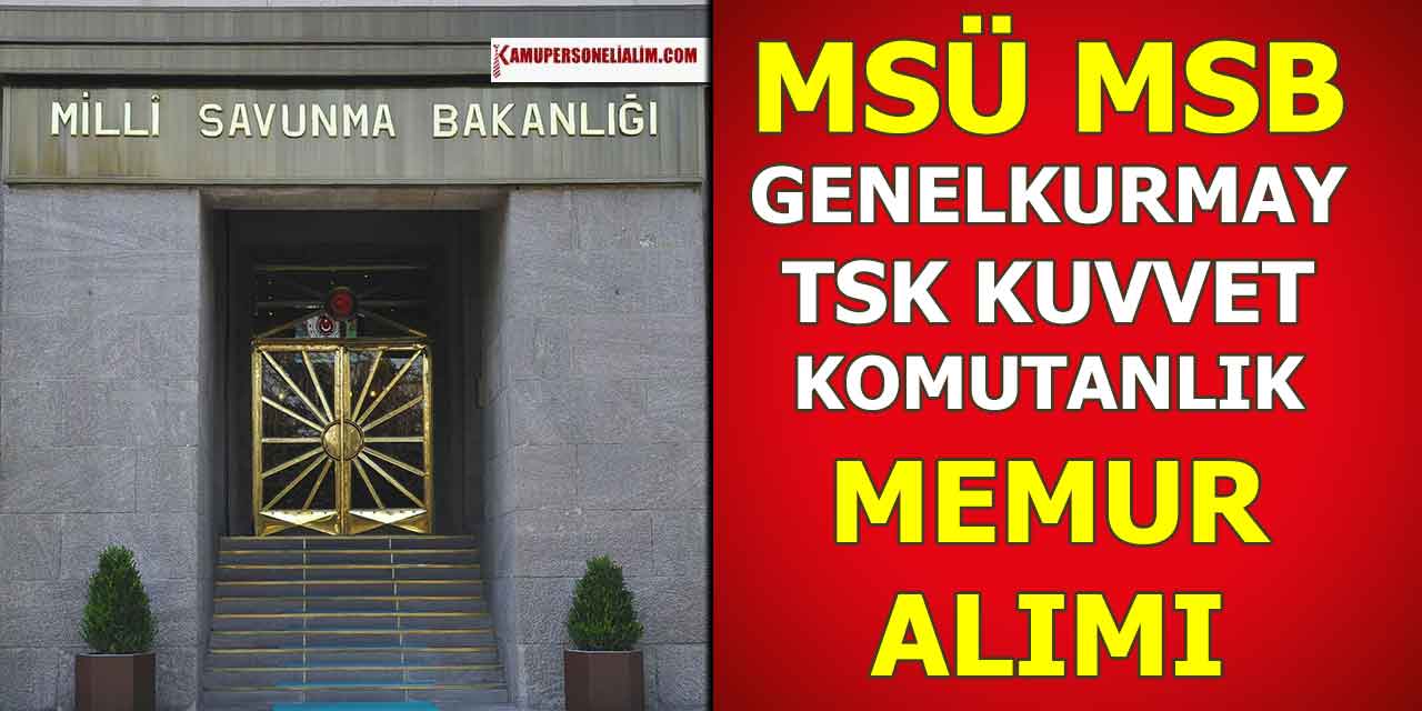 MSB 500 Kamu İşçi Alımı ve Sivil Memur Alımı Başvuru Kılavuzu