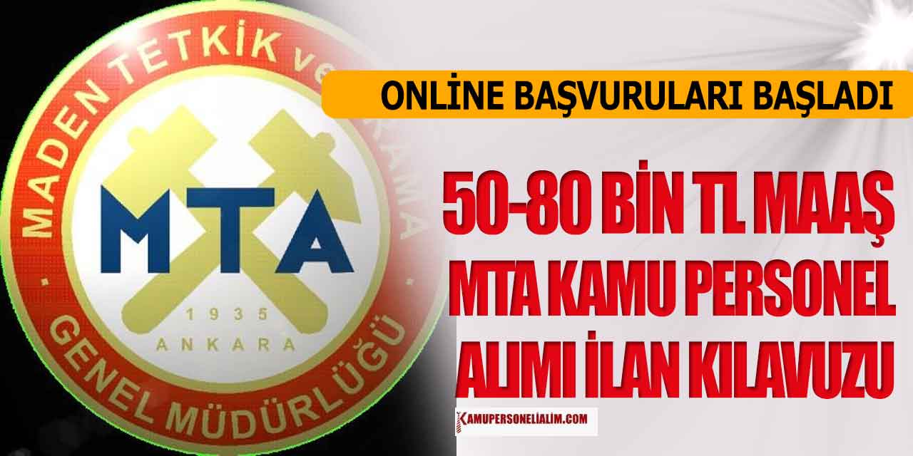 Maden Tetkik ve Arama MTA 50-80 Bin TL Maaşla Kamu Personeli Alımı İlanı