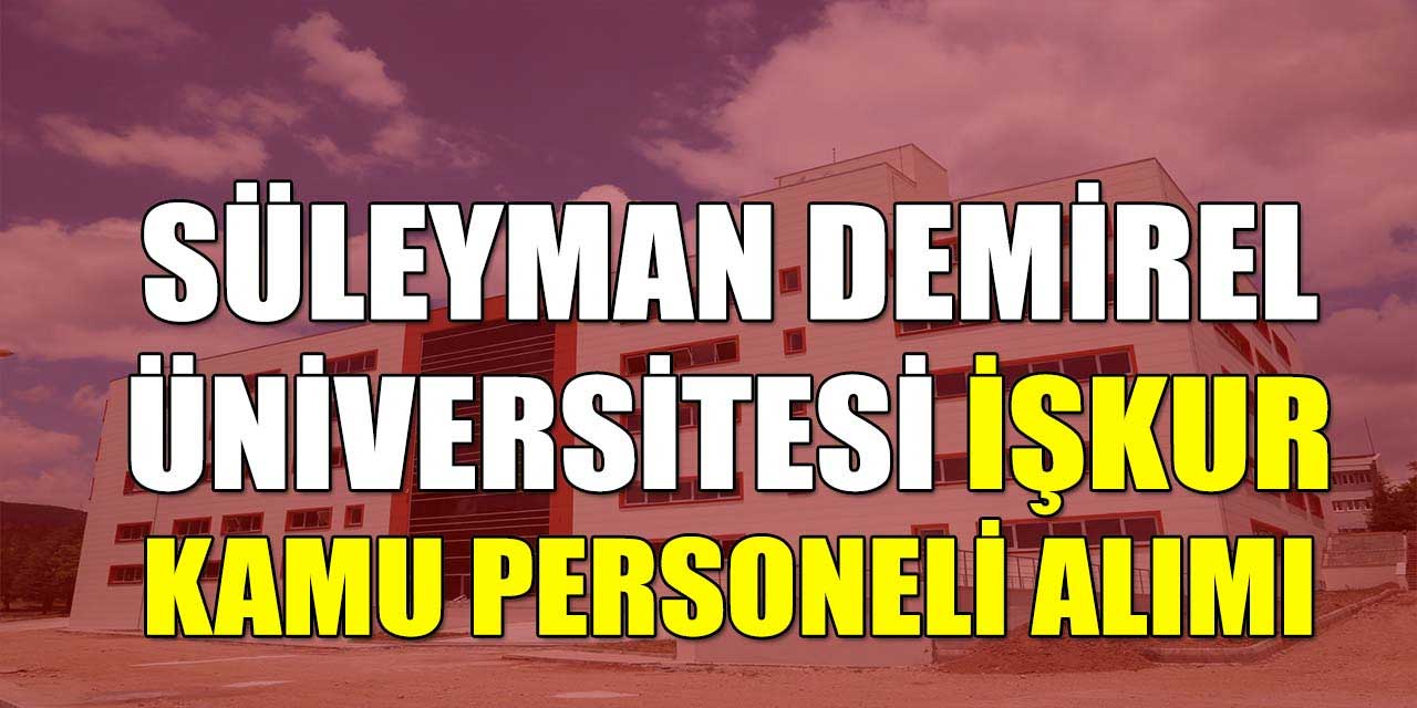SDÜ 24 Devlet İşçisi Alımı İŞKUR İş Başvuruları Açıldı!