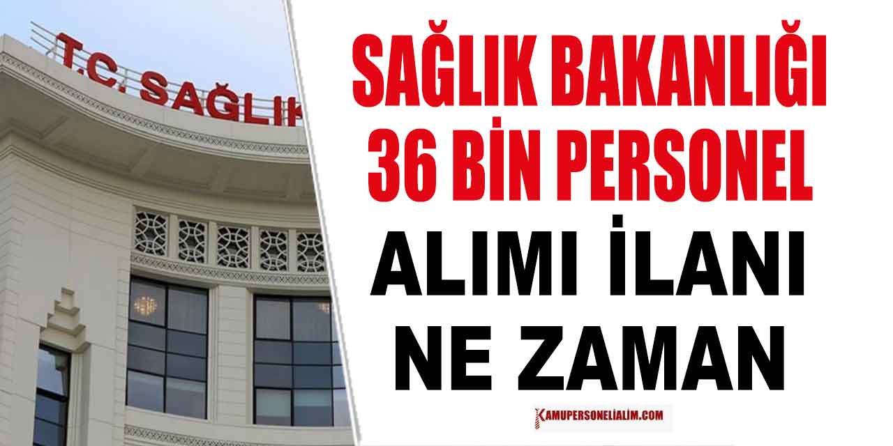Sağlık Bakanlığı 36 Bin Personel ve İşçi Alımı Ne Zaman? KPSS Merkezi Atama ve Açıktan Atama