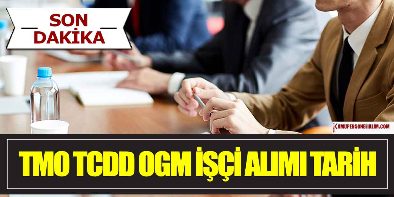 TMO, OGM ve TCDD İşçi Alımları ÖSYM Merkezi Atama İle Alacak