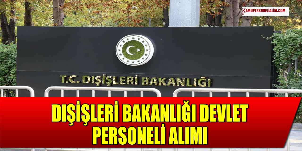 Dışişleri Bakanlığı Aday Meslek Memuru Alımı Sınav Başvurusu 28 Ocak'ta Bitiyor
