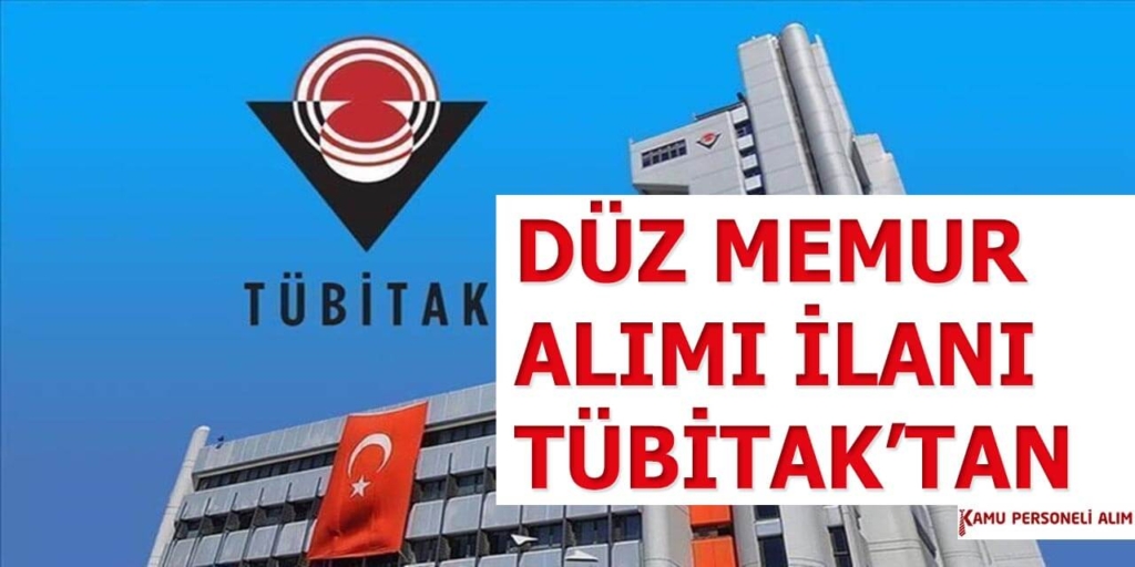 Düz Memur Alımı TÜBİTAK Yapıyor!