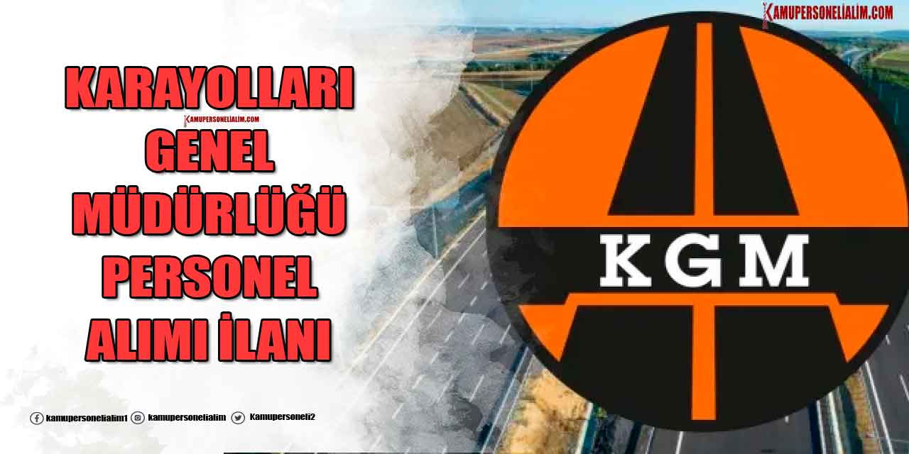 KGM Açıktan Atama Kamu Personel Alımı Başlıyor